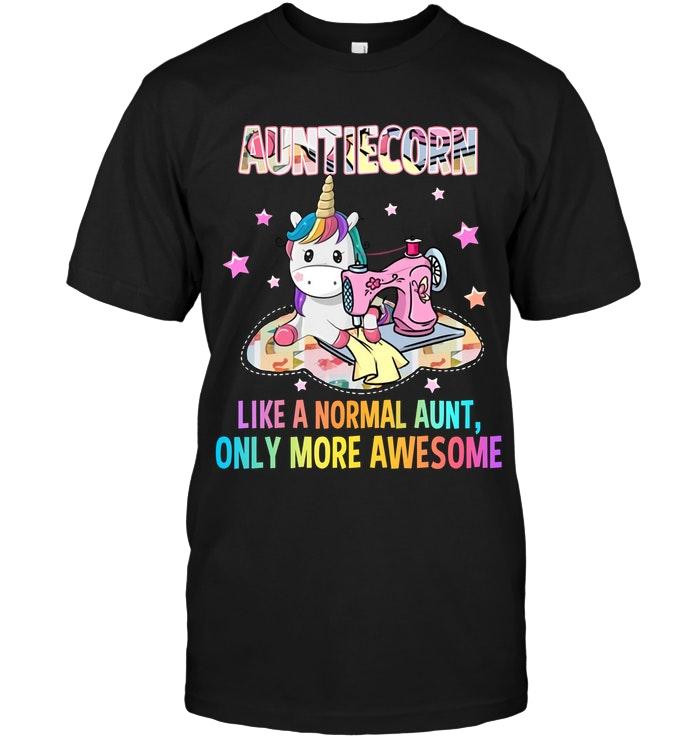 Auntiecorn Like A Normal Aunt Only More Awesome Unicorn Quilting Shirt