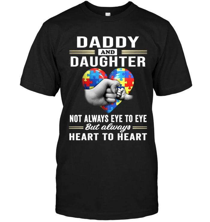 Autism Daddy & Daughter Not Always Eye To Eye But Always Heart To Heart Black T Shirt