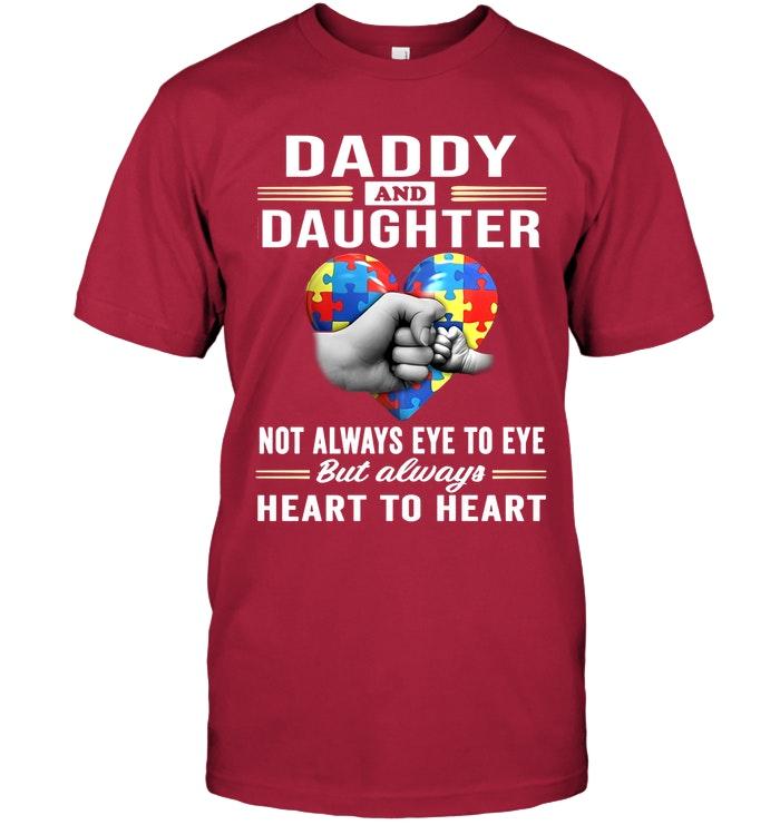 Autism Daddy & Daughter Not Always Eye To Eye But Always Heart To Heart T Shirt