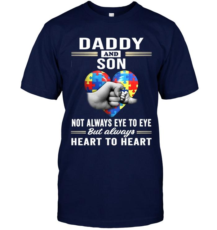 Autism Daddy & Son Not Always Eye To Eye But Always Heart To Heart T Shirt