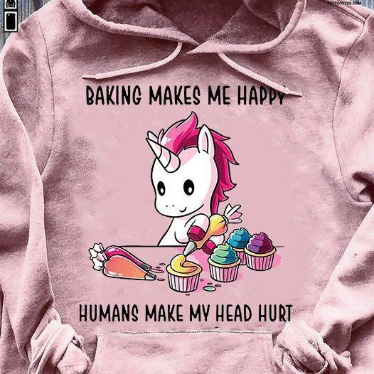 Baking Makes Me Happy Humans Make Head Hurt Cute Unicorn Hoodie