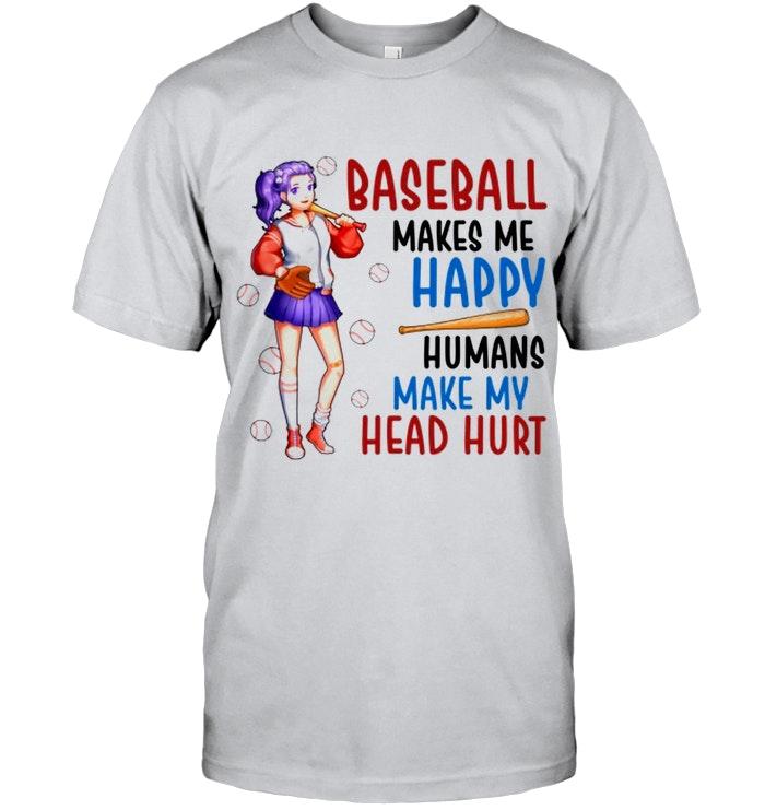 Baseball Make Me Happy Humans Make My Head Hurt Ash T Shirt New Style