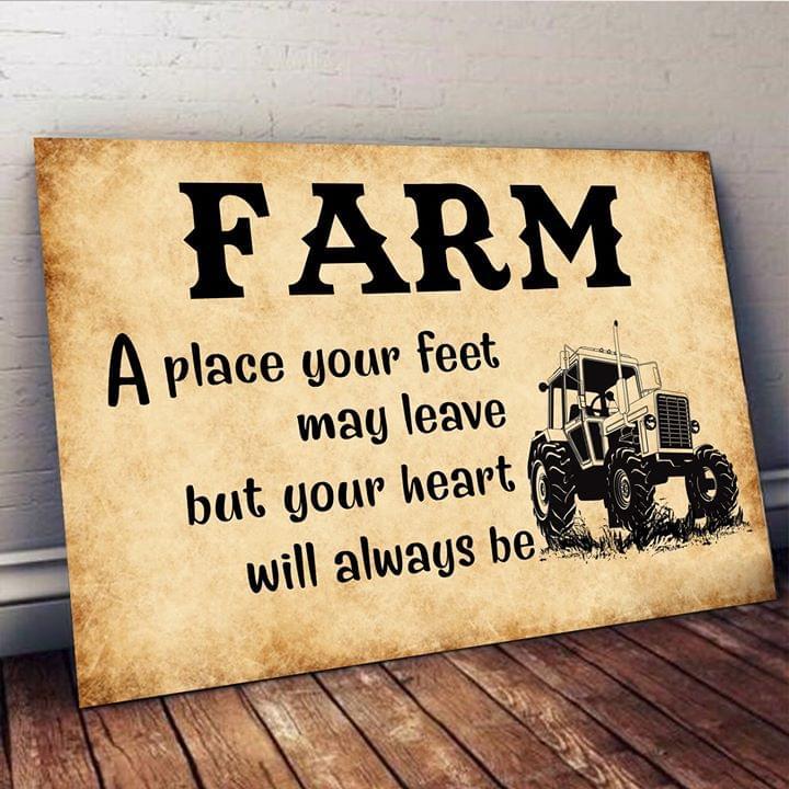 Farm A Place Your Feet May Leave But You Heart Will Always Be Poster Canvas