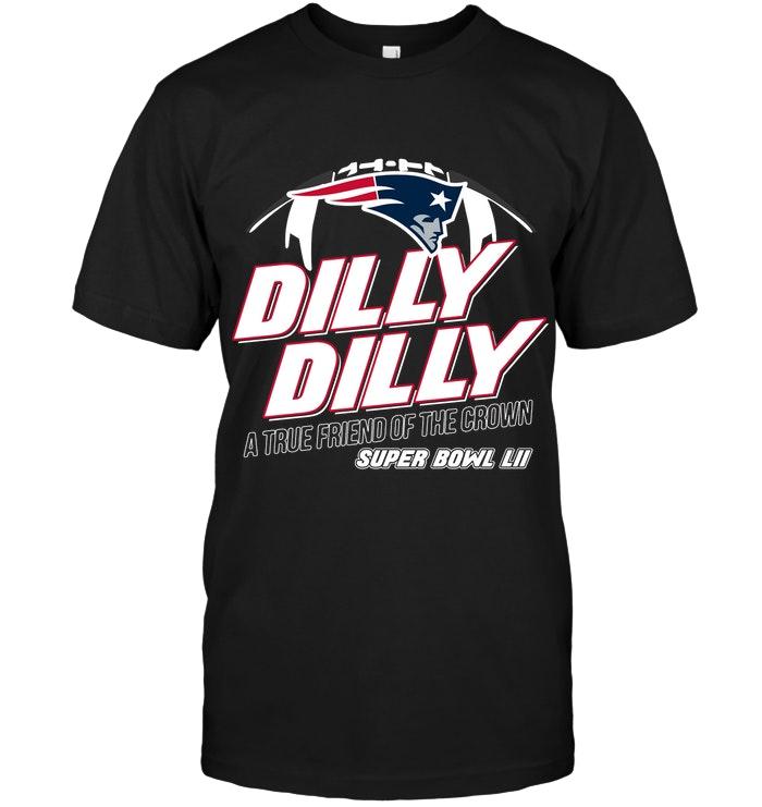 New England Patriots Dilly Dilly True Friend Of Crown National Champions Shirt