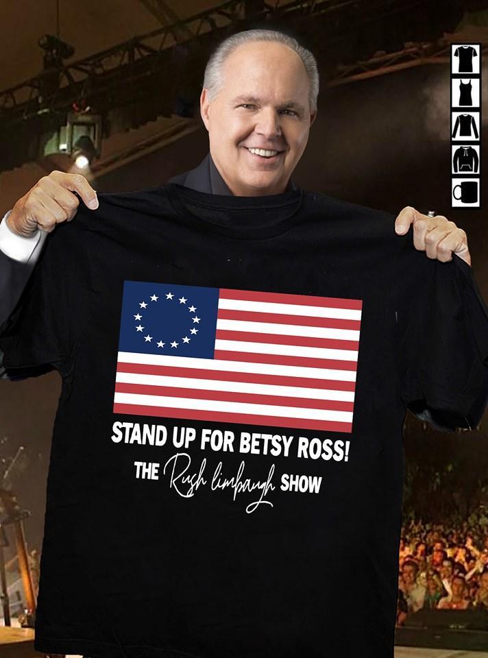 Stand Up For Betsy Ross Rush Limbaugh Show America Lover Shirt