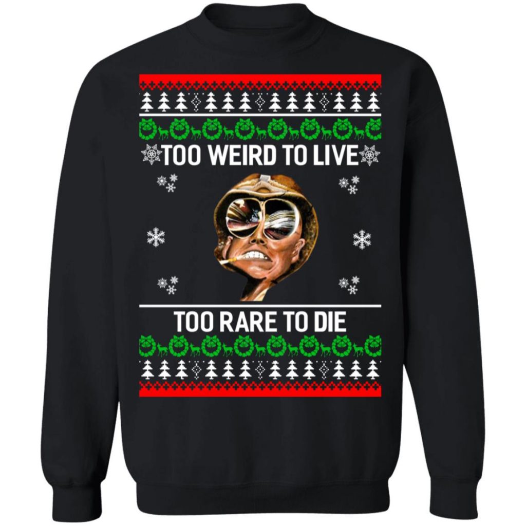 Too Weird To Live Too Rare To Die Christmas Sweater