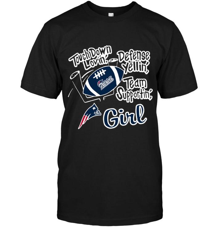 Touch Down Lovin Defense Yellin Team Supportin New England Patriots Girl Shirt