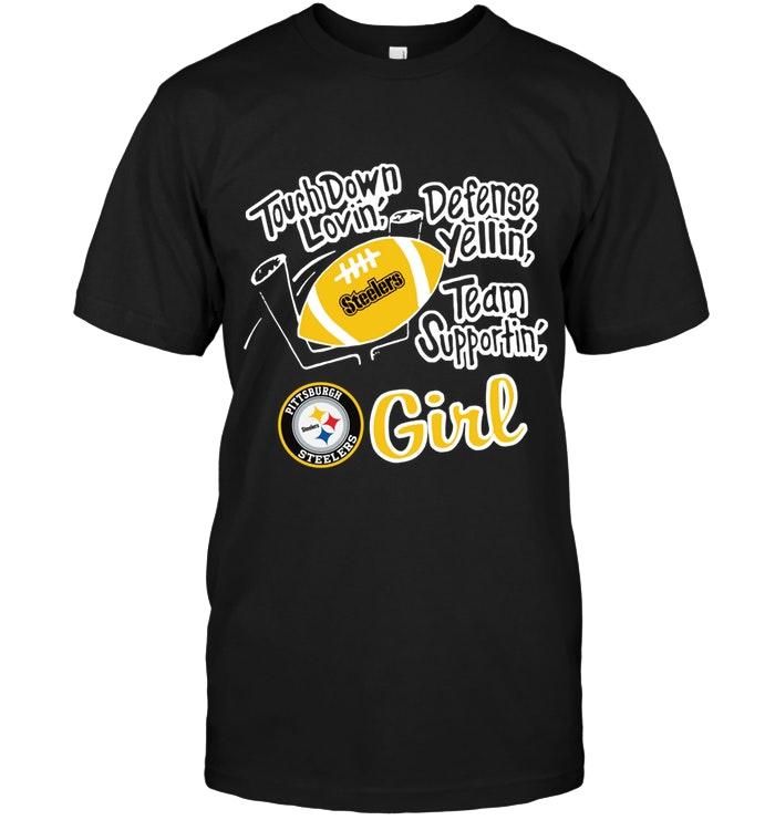 Touch Down Lovin Defense Yellin Team Supportin Pittsburgh Steelers Girl Shirt