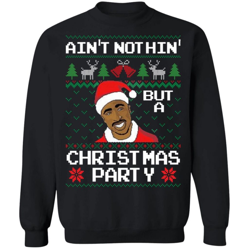 Tupac Aint Nothin But A Christmas Party Ugly Sweater