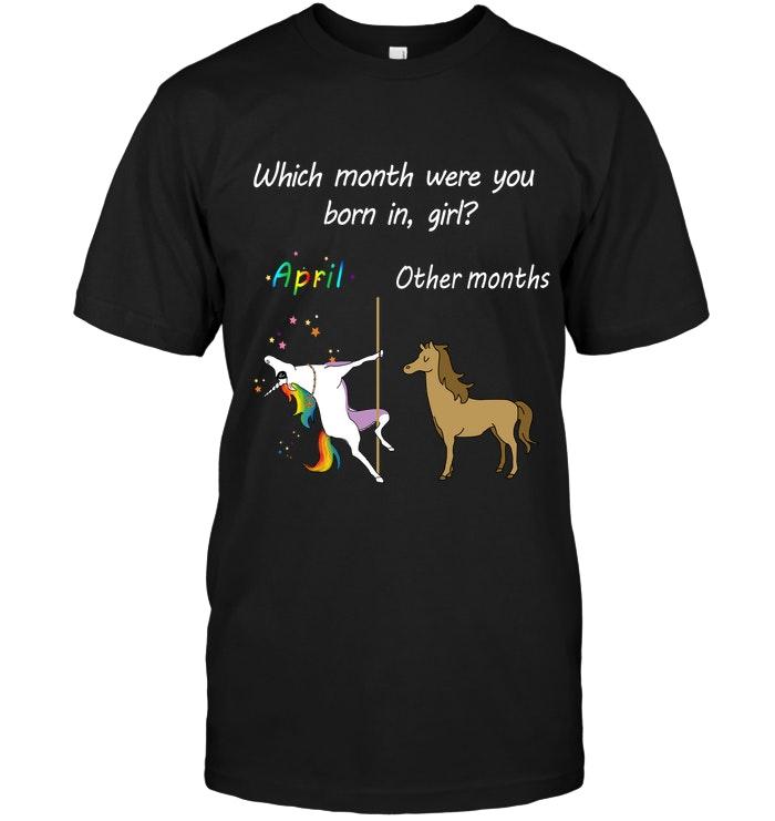 Which Month Were You Born In Girl April Unicorn Black T Shirt