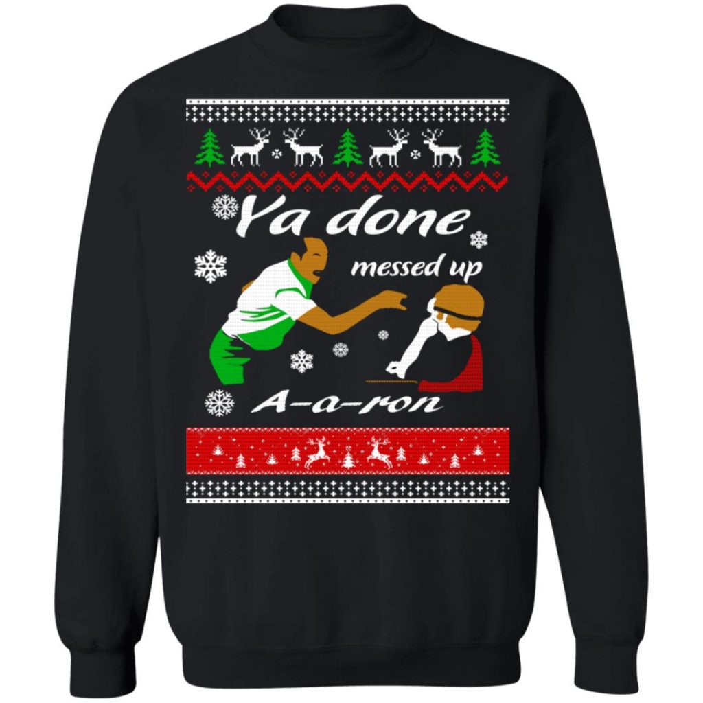 Ya Done Messed Up A A Ron Christmas Sweater