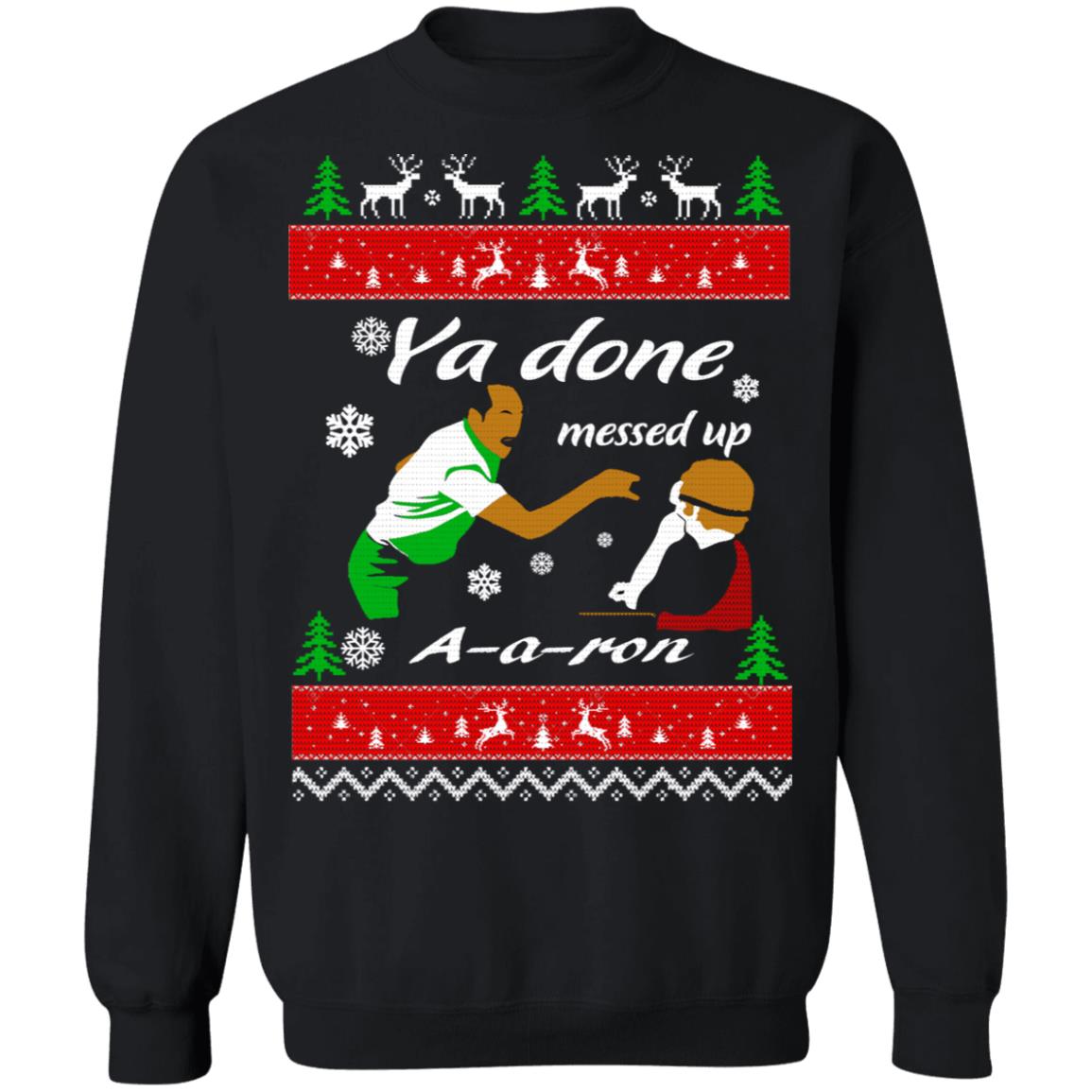 Ya Done Messed Up Aaron Christmas Sweater