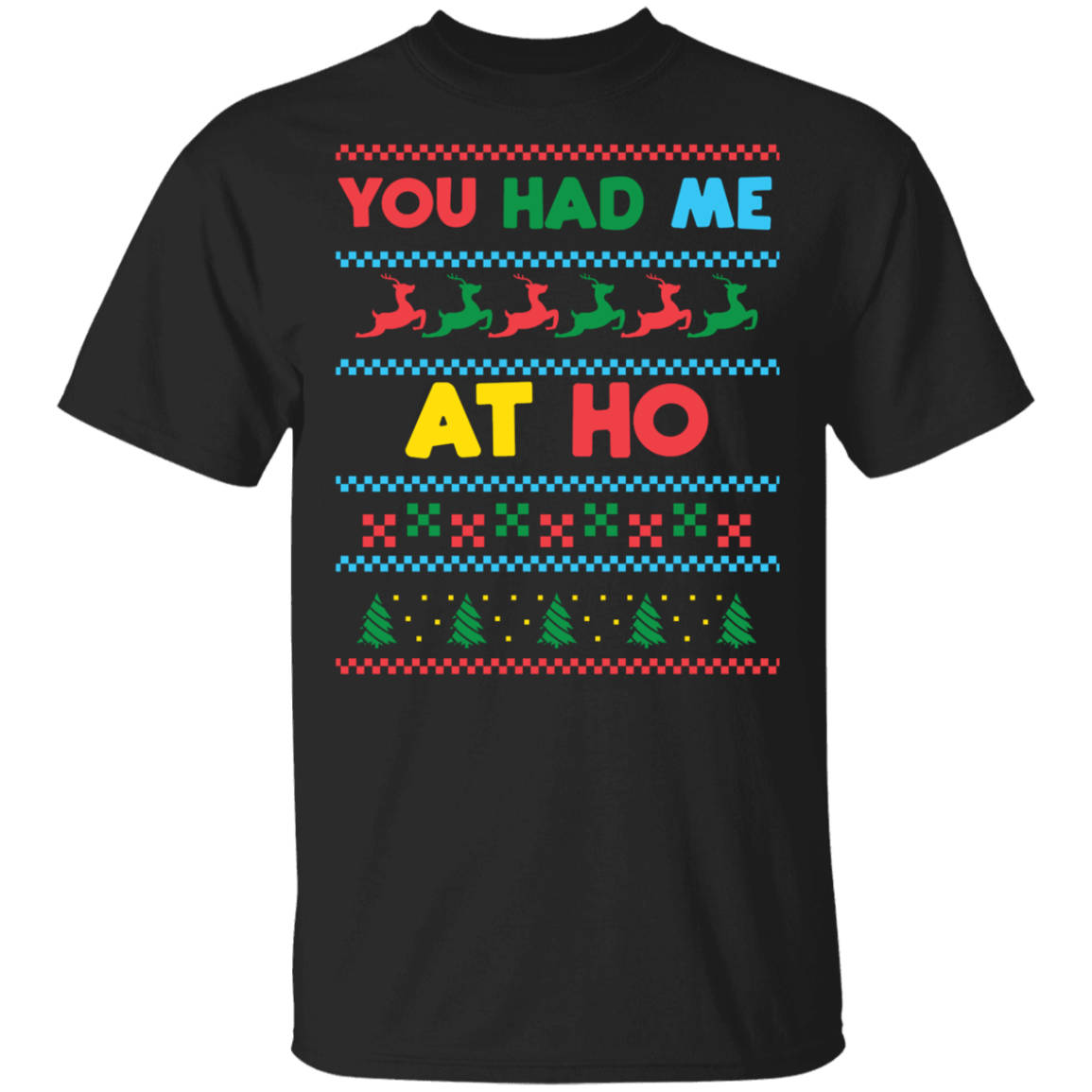 You Had Me At Ho Santa Claus Funny Ugly Christmas Design T Shirt Gift
