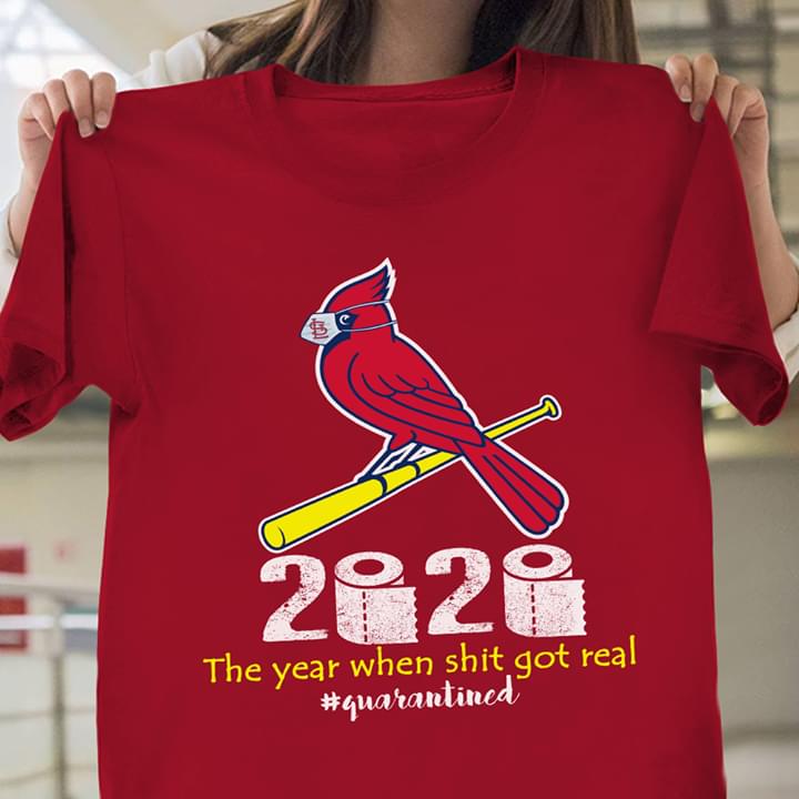 St Louis Cardinals 2020 The Year When Sh T Got Real Hashtag Quarantined Funny cotton t-shirt Hoodie Mug