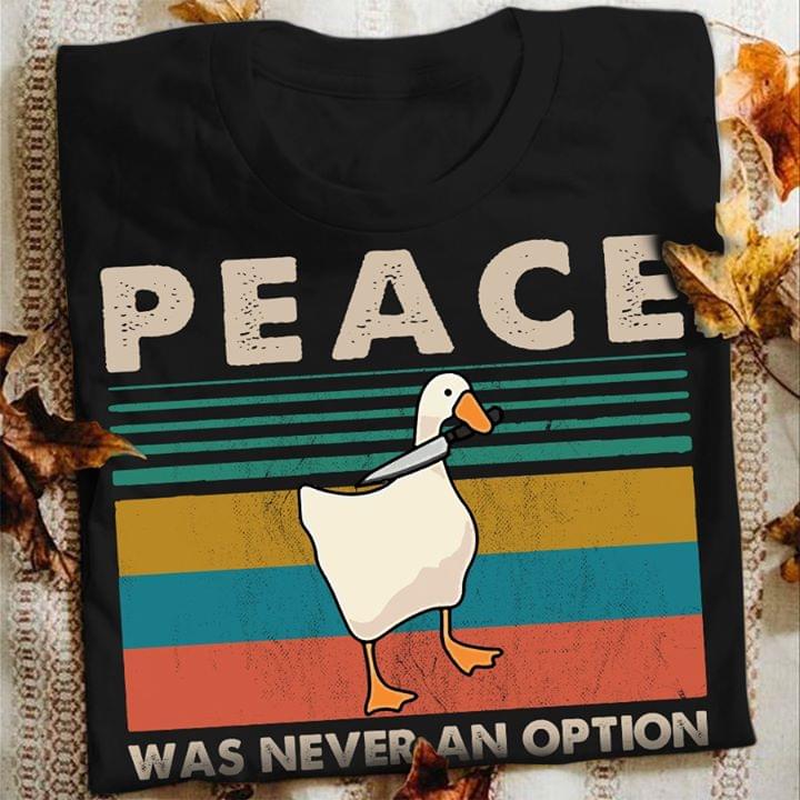 Peace Was Never An Option Goose Simulator Game Vintage Funny For Fan cotton t-shirt Hoodie Mug