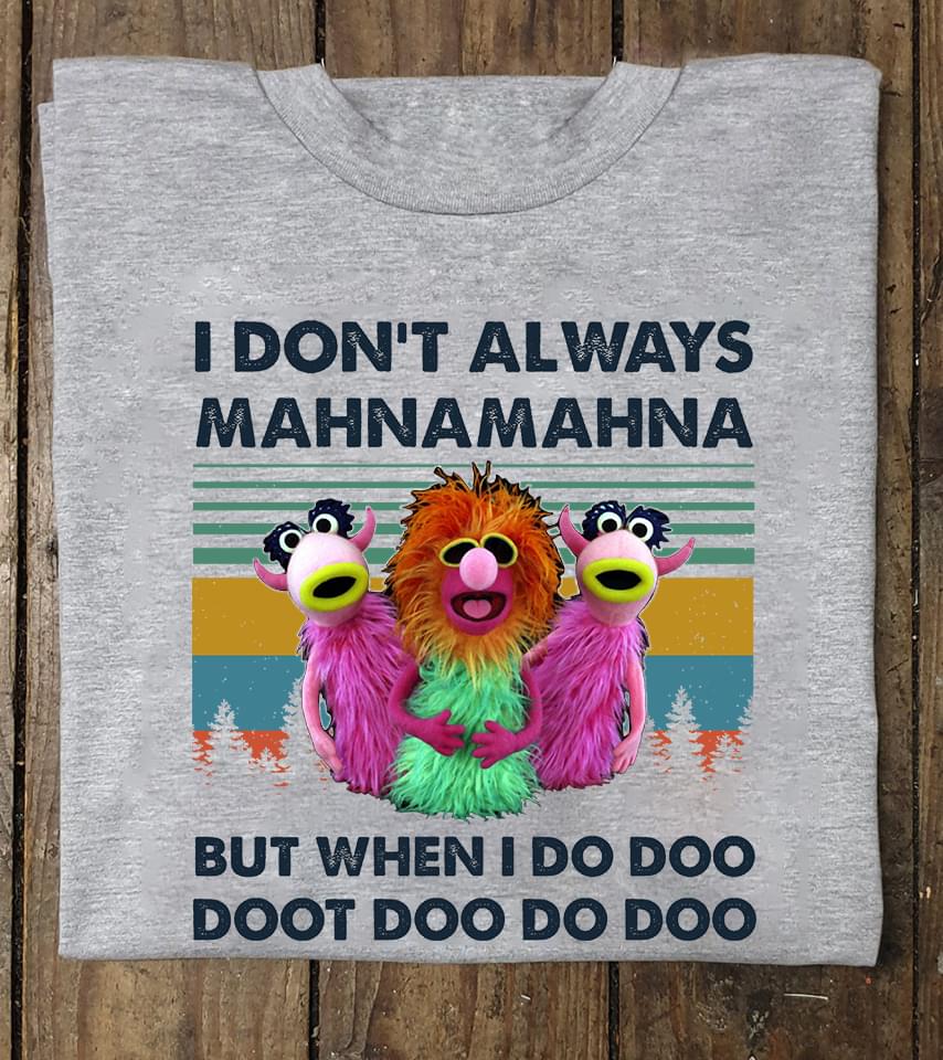 The Muppets I Dont Always Mahnamahna But When I Do Doo Doot Doo Do Doo Retro T-shirt cotton t-shirt Hoodie Mug