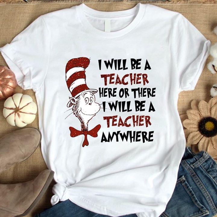 The Cat In The Hat I Be A Teacher Here Or There Teacher Anywhere cotton ...