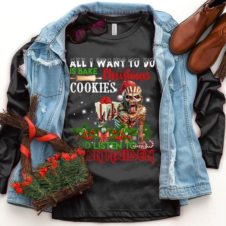 All I To Do Is Bake Christmas Cookies And Listen To Iron Maiden Fan Sweatshirt