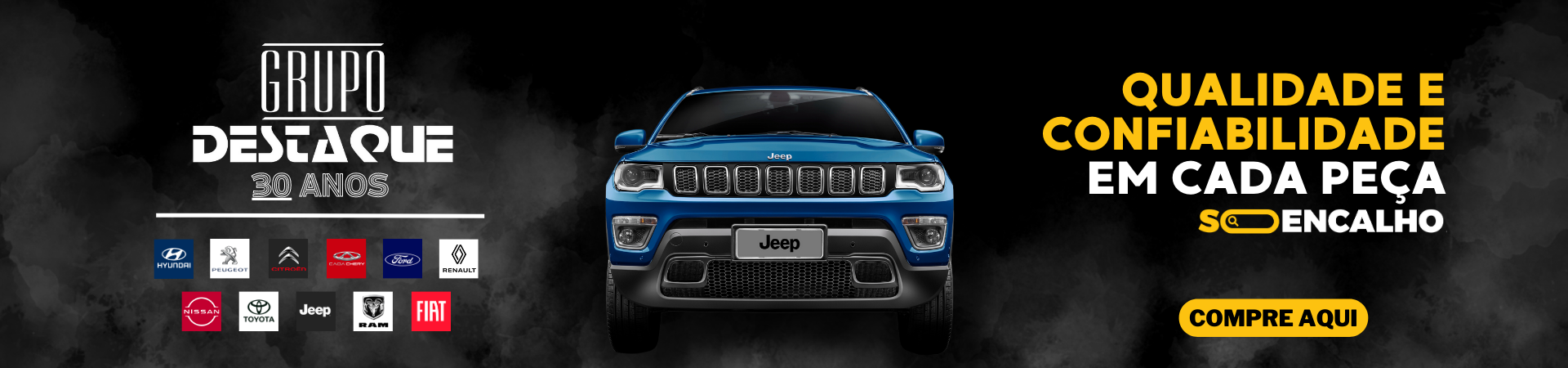 Banner com um carro da marca Jeep, fundo preto com fumaça e escritas "qualidade e confiabilidade em cada peça", logo da Só Encalho, logo do Grupo Destaque e das marcas que representam e botão "Compre Aqui"