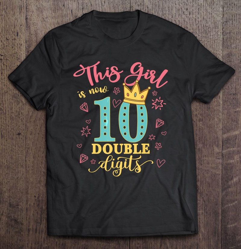 10th Birthday Gifts Shirt This Girl Is Now 10 Double Digits Shirt