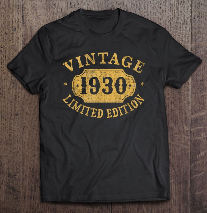 1930 90 Years Old Limited 90th Birthday Gift Idea Vintage Shirt